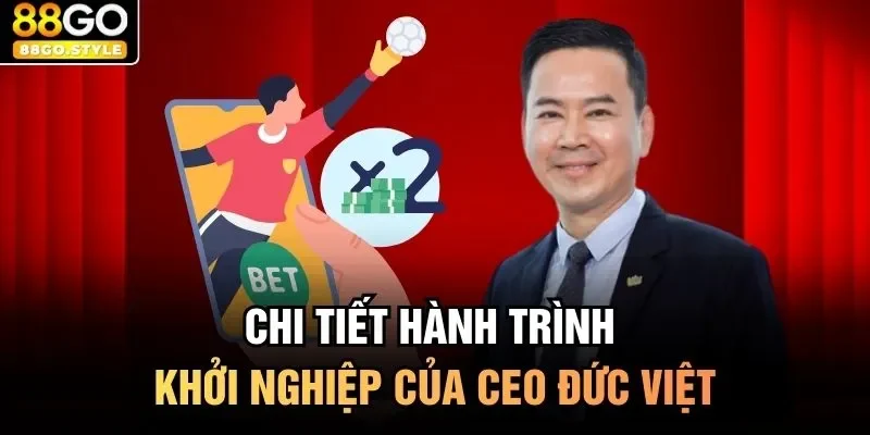 Chi tiết hành trình khởi nghiệp của CEO Đức Việt