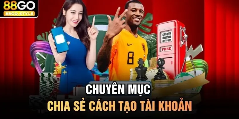 Chuyên mục chia sẻ cách tạo tài khoản