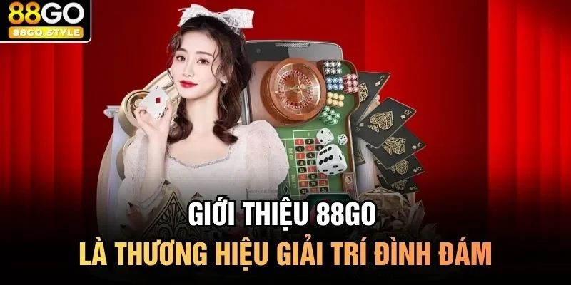 Giới thiệu 88GO là thương hiệu giải trí đình đám 