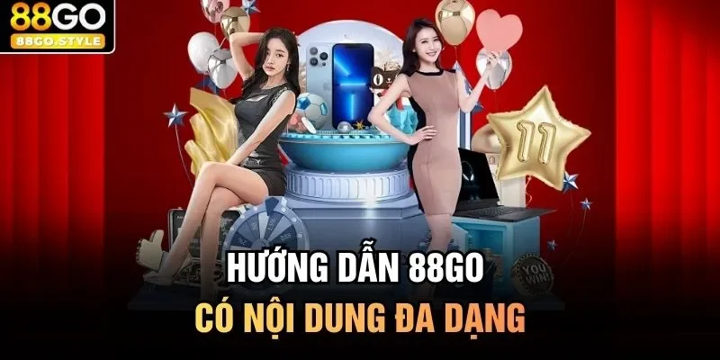 Hướng dẫn 88GO có nội dung đa dạng 