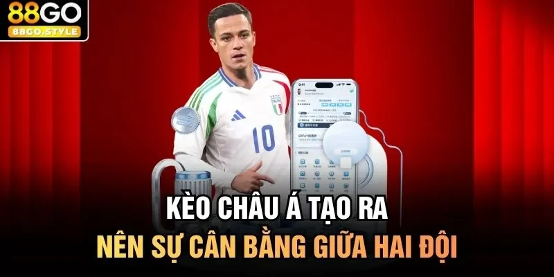 Kèo châu Á tạo ra nên sự cân bằng giữa hai đội 
