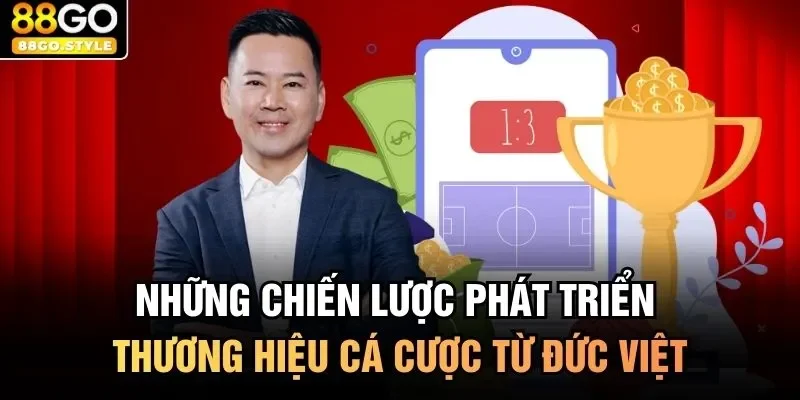 Những chiến lược phát triển thương hiệu cá cược từ Đức Việt