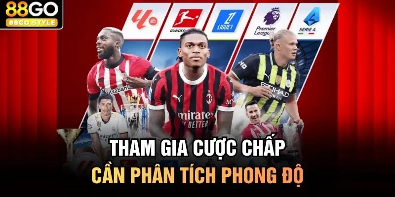 Tham gia cược chấp cần phân tích phong độ 
