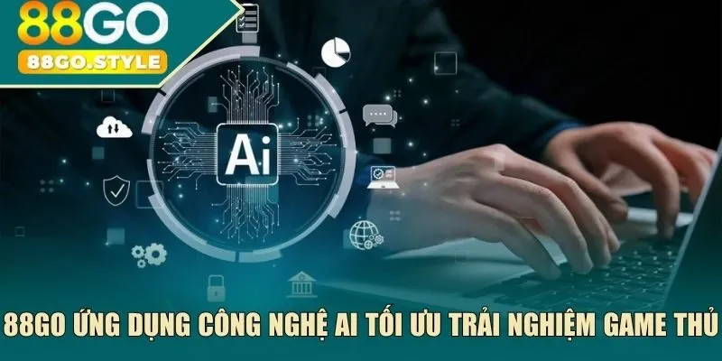 88go ứng dụng công nghệ AI tối ưu trải nghiệm game thủ