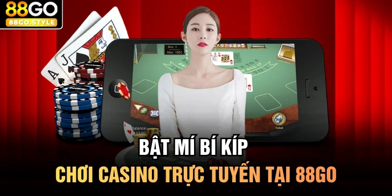 Bật mí bí kíp chơi casino trực tuyến tại 88GO