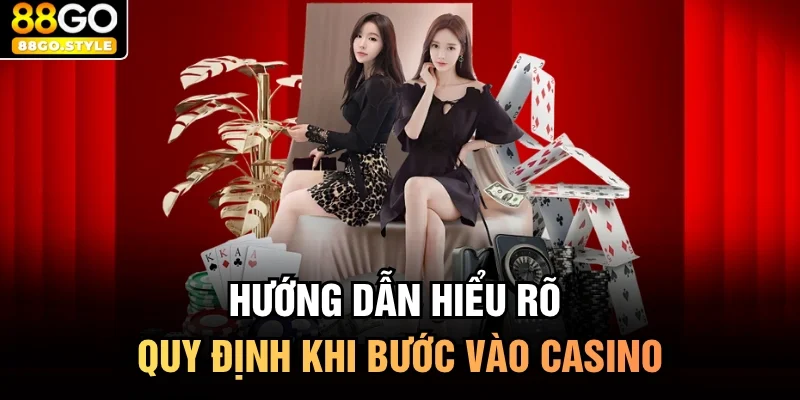 Hướng dẫn hiểu rõ quy định khi bước vào casino