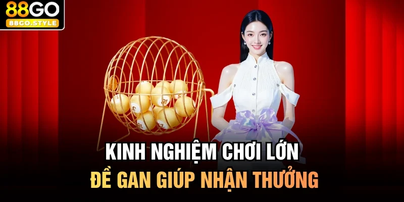Kinh nghiệm chơi đề gan giúp nhận thưởng lớn