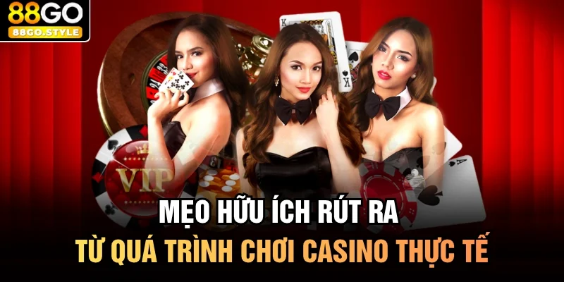 Mẹo hữu ích rút ra từ quá trình chơi casino thực tế