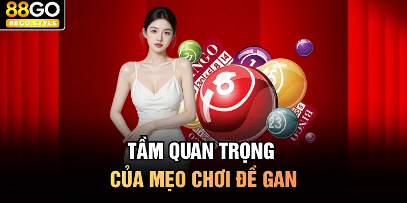 Tầm quan trọng của mẹo chơi đề gan