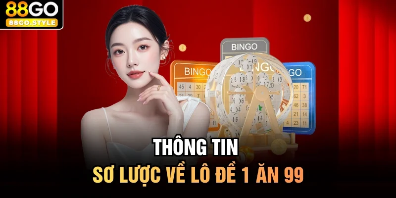 Thông tin sơ lược về lô đề 1 ăn 99